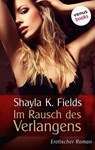 Im Rausch des Verlangens - Shayla K. Fields - 9783968980584