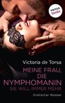 Meine Frau, die Nymphomanin: Sie will immer mehr - Victoria de Torsa - 9783968980799