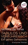 Tabulos und verführerisch – Ein geiles Geheimnis - Victoria de Torsa - 9783968980874