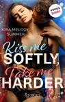 Kiss me softly, take me harder - Kira Melody Summer - 9783968981901