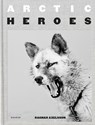 Arctic Heroes - Ragnar Axelsson - 9783969000076