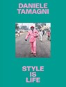 Style is Life - Daniele Tamagni - 9783969001547