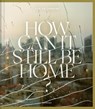 How Can It Still Be Home? - Ghaleb Cabbabe - 9783969001929