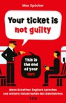 Your ticket is not guilty. This is the end of your fart - Max Spöcker - 9783969053898
