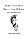 Kurze Geschichten - Siegfried R. Schmidt - 9783969070406