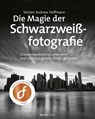 Die Magie der Schwarzweißfotografie - Torsten Andreas Hoffmann - 9783969100523