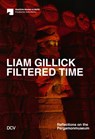 Helwing, B: Liam Gillick. Filtered Time - Reflections on the - Barbara Helwing ; Liam Gillick ; Sam Bardaouil ; Till Fellrath - 9783969121252
