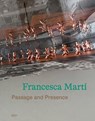 Francesca Martí - Passage and Presence - Heike Fuhlbrügge ; Mark Gisbourne ; Alia Lin ; Marifé Santiago-Bolaños - 9783969121269