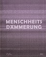 Menschheitsdämmerung - Kunst in Umbruchzeiten - Stefanie Kreuzer ; Florian Illies ; Stephan Berg - 9783969121672