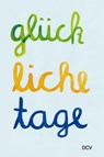 Glückliche Tage - Yevgenia Belorusets ; Maike Prause ; Arne Rautenberg ; Bender Nell Sophie - 9783969121931