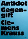 Arruda, T: Clemens Krauss - Antidot | Gegengift - Tereza de Arruda ; Clemens Krauss ; Anna Meinecke ; Antje Schunke - 9783969122051