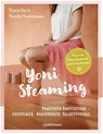 Yoni Steaming - Teresa Keck ; Natalie Stadelmann - 9783969140031