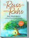 Die Reise zur inneren Ruhe - Das Praxisbuch: Wie Sie mit effektiver Selbstregulation Gelassenheit lernen, Stress reduzieren und positives Denken etablieren - inkl. Selbstregulations-Journal - Alexander Pipetz - 9783969303993