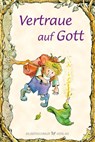 Vertraue auf Gott - Carol Ann Morrow - 9783969330470