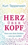 Herz über Kopf - Kurt Tepperwein - 9783969331170