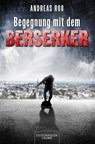 Begegnung mit dem Berserker - Andreas Roß - 9783969371367