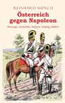 Österreich gegen Napoleon - Reinhard Münch - 9783969404379