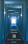 Zimmer Nummer 18 und andere Geschichten - Sigrid Dobat - 9783969407066