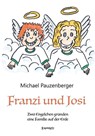 Franzi und Josi - Zwei Engelchen gründen eine Familie auf der Erde - Michael Pauzenberger - 9783969408322