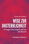 Wege zur Unsterblichkeit - Thomas Herold - 9783969535554