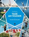 KUNTH Perfekte Tage am Wasser in Deutschland - Kunth Verlag - 9783969651032