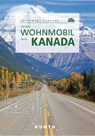 KUNTH Mit dem Wohnmobil durch Kanada - Cornelia Hammelmann ; Andrea Lammert ; Iris Ottinger ; Dörte Saße - 9783969651131