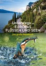 KUNTH Unterwegs an Europas Flüssen und Seen - Kunth Verlag - 9783969652152