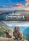 KUNTH Unterwegs im Chiemgau und im Berchtesgadener Land - Kunth Verlag - 9783969652602