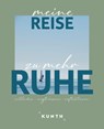 KUNTH Meine Reise zu mehr Ruhe - Kunth Verlag - 9783969652749