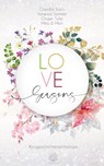 Love Seasons - Kurzgeschichtenanthologie - Ginger Tulip ; Vanessa Sommer ; Claudia Soylu ; Mika D. Mon - 9783969667934