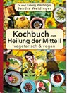 Kochbuch zur Heilung der Mitte II - Georg Weidinger ; Sandra Weidinger - 9783969668542