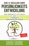 Die 3 Saulen der Persoenlichkeitsentwicklung - Raphael Wagner ; Raphael Neumann ; Vincent Schubert - 9783969670989