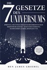 Die 7 Gesetze des Universums - Ben James Griebel - 9783969671689
