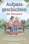 Aufpass Geschichten für Senioren - Marianne Dorsch - 9783969675427