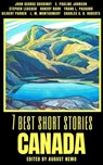 7 best short stories - Canada - E. Pauline Johnson ; Stephen Leacock ; Robert Barr ; Frank L. Packard ; L. M. Montgomery ; Charles G. D. Roberts ; Gilbert Parker ; John George Bourinot ; August Nemo - 9783969692394