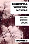 Essential Western Novels - Volume 2 - Willa Cather ; Zane Grey ; Max Brand ; Andy Adams ; Jack London ; August Nemo - 9783969695999