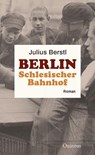 Berlin Schlesischer Bahnhof - Julius Berstl - 9783969820513