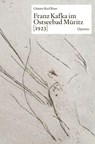 Franz Kafka im Ostseebad Müritz [1923] - Günter Karl Bose - 9783969820902