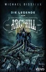Die Legende von Arc's Hill - Michael Dissieux - 9783969879252