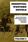Essential Western Novels - Volume 9 - Charles Alden Seltzer ; William MacLeod Raine ; Jackson Gregory ; Andy Adams ; B. M. Bower ; August Nemo - 9783969879955