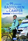 Die 99 schönsten Radtouren für Camper in Deutschland - BVA BikeMedia GmbH - 9783969900482
