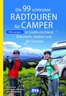 Die 99 schönsten Radtouren für Camper in Süddeutschland, Österreich, Südtirol und der Schweiz - BVA BikeMedia GmbH - 9783969900796