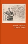 William Kentridge: Domestic Scenes - KENTRIDGE,  William - 9783969990421