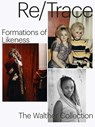 Re/Trace: Formations of Likeness - The Walther Collection - 9783969994290