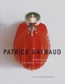 Raynaud, P: Patrick Raynaud - RAYNAUD,  Patrick ; Schulz, Bernd ; Bernard, Yves-Michel ; Cohen, Mitch - 9783980444484