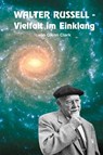 Walter Russell. Vielfalt im Einklang - Glenn Clark - 9783980610667