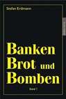 Banken, Brot und Bomben 1 - Stefan Erdmann - 9783980710619