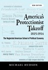 America's Protectionist Takeoff 1815-1914 - Michael Hudson - 9783980846684
