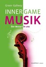 Inner Game Musik - Barry Green ; W. Timothy Gallwey - 9783980916738