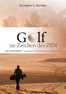GOLF IM ZEICHEN DES ZEN - Christopher G. Hamilton - 9783980916776